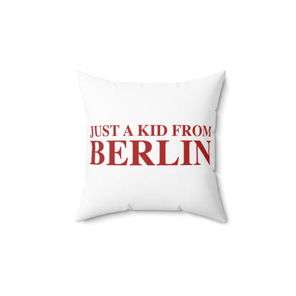 Just a kid from Berlin Spun Polyester Square Pillow