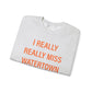 I Really Really Miss Watertown Unisex Heavy Blend™ Crewneck Sweatshirt