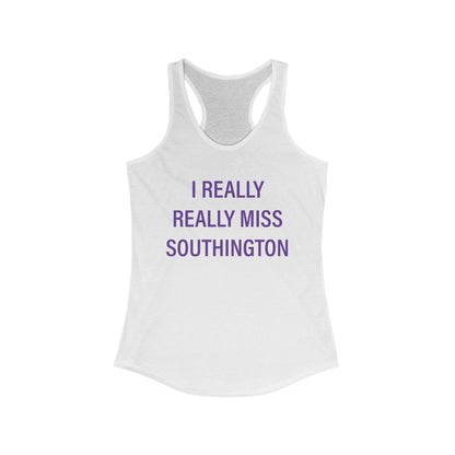 I Really Really Miss Southington  Women's Ideal Racerback Tank