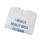 I Really Really Miss Putnam Unisex Heavy Blend™ Crewneck Sweatshirt