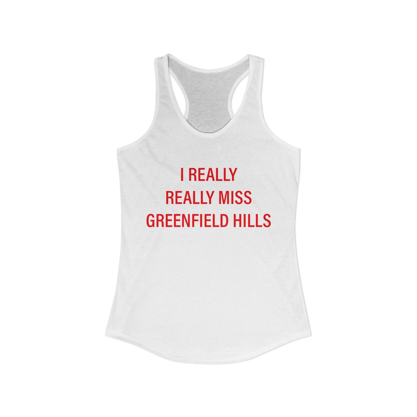 I Really Really Miss Greenfield Hill Women's Ideal Racerback Tank Top