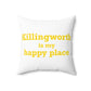 Killingworth is My Happy Place Spun Polyester Square Pillow