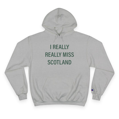 I Really Really Miss Scotland Champion Hoodie
