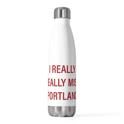 I Really Really Miss Portland 20oz Insulated Bottle