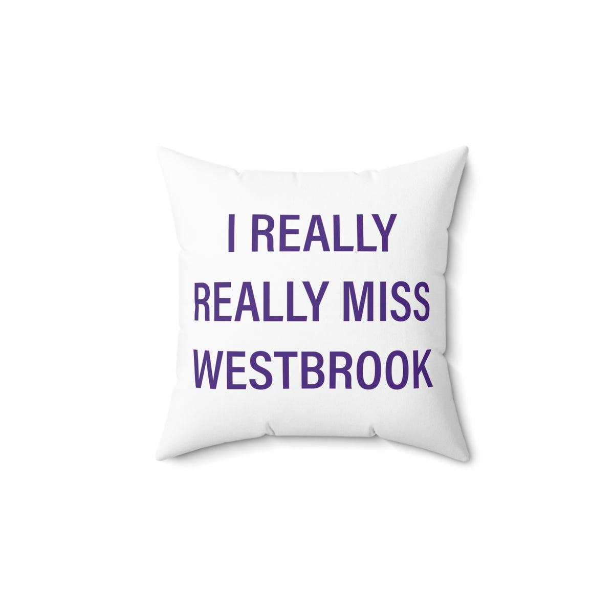 I Really Really Miss Westbrook Spun Polyester Square Pillow