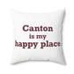 Canton is My Happy Place Polyester Square Pillow
