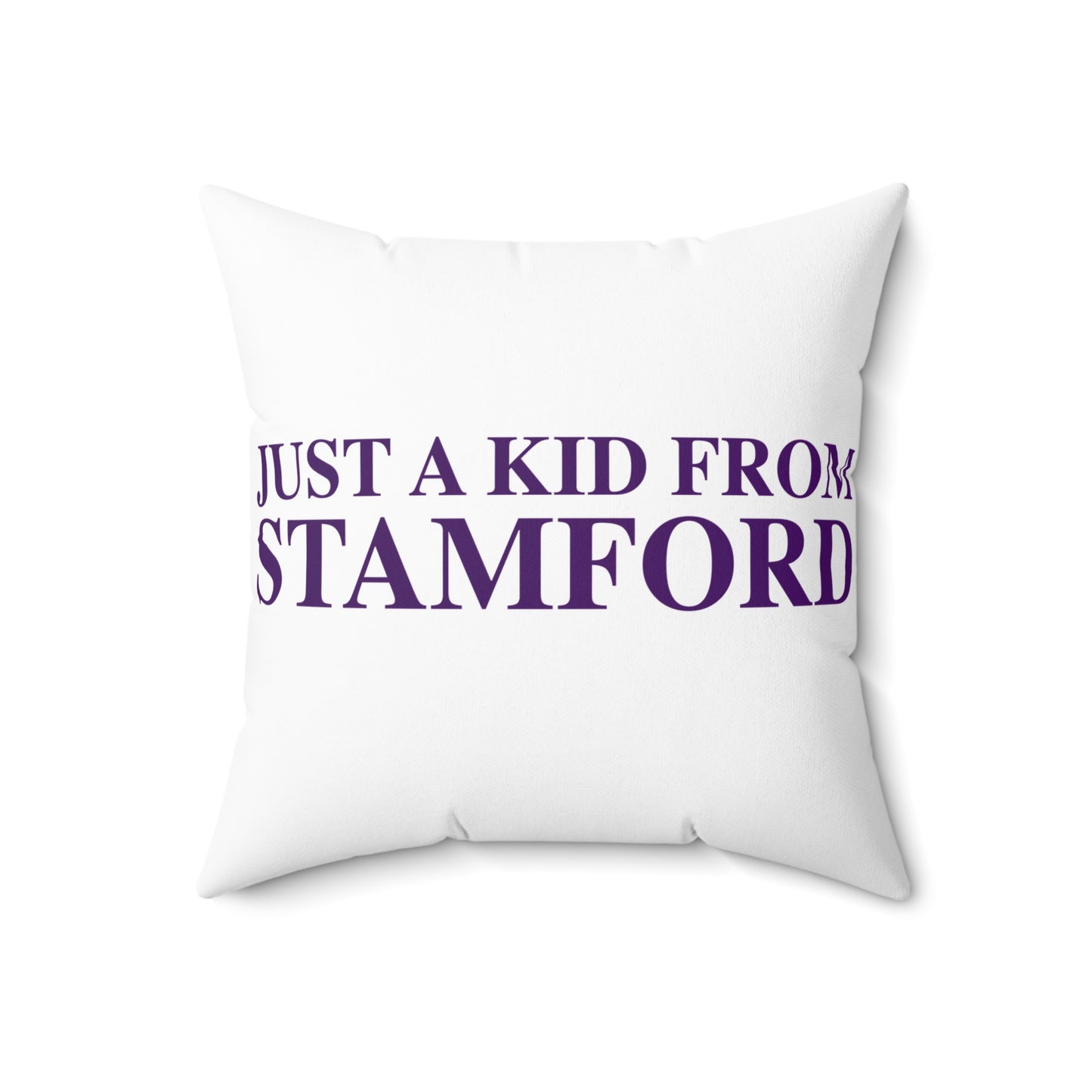 Just a kid from Stamford Spun Polyester Square Pillow