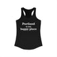 Portland is My Happy Place Women's Ideal Racerback Tank Top