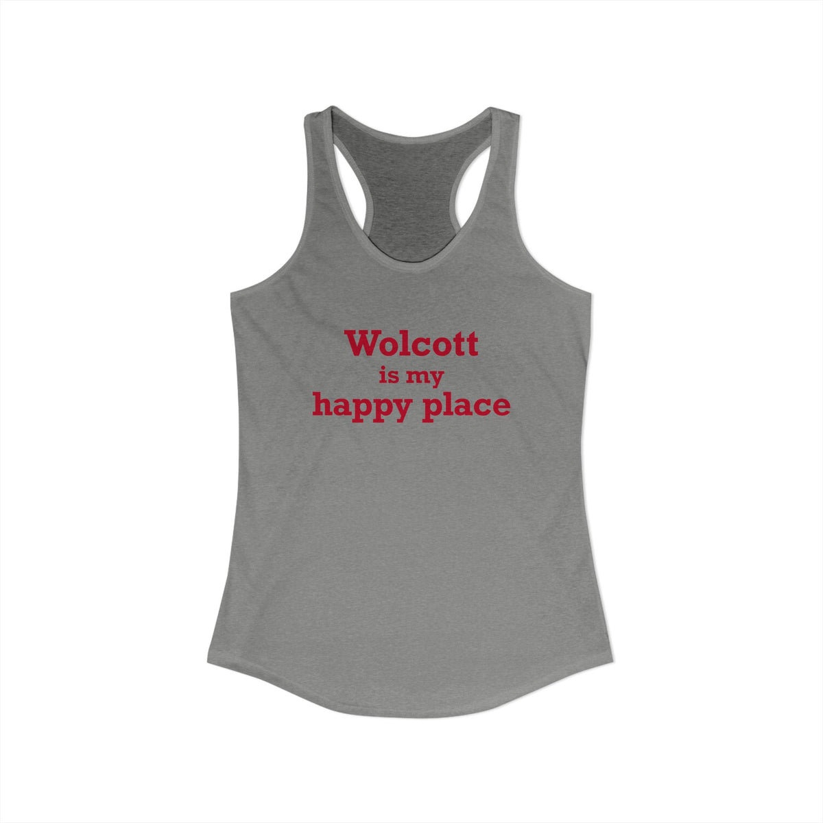 Wolcott is My Happy Place Women's Ideal Racerback Tank Top