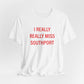 I Really Really Miss Southport Unisex Jersey Short Sleeve T-Shirt