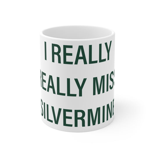 I Really Really Miss Silvermine Mug 11oz