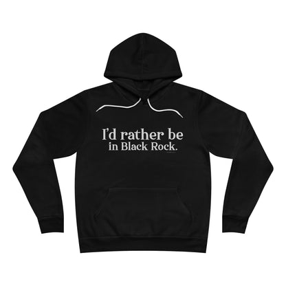 I'd rather be in Black Rock. Unisex Sponge Fleece Pullover Hoodie