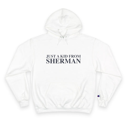 Just a kid from Sherman Champion Hoodie