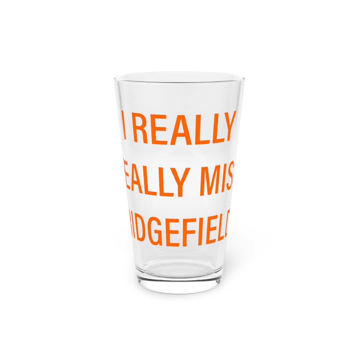 I Really Really Miss Ridgefield Pint Glass, 16oz