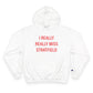 I Really Really Miss Stratfield Champion Hoodie