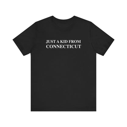 Just a kid from Connecticut Unisex Jersey Short Sleeve T-Shirt
