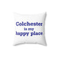 Colchester is My Happy Place Spun Polyester Square Pillow