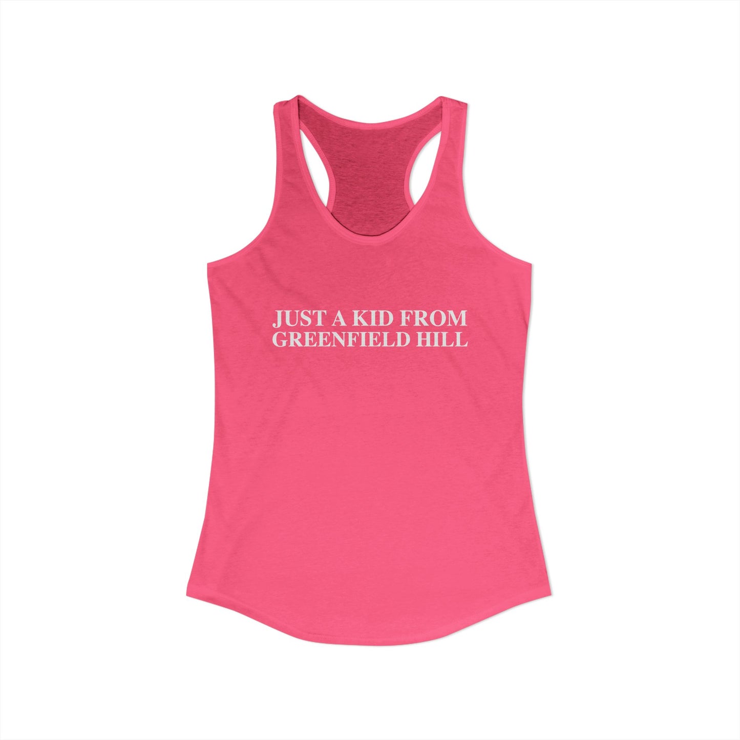 Just a kid from Greenfield Hill Women's Ideal Racerback Tank Top