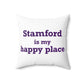 Stamford Is My Happy Place Spun Polyester Square Pillow