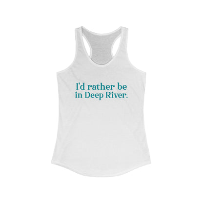 I'd rather be in Deep River Women's Ideal Racerback Tank