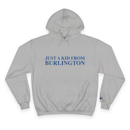 Just a kid from Burlington Champion Hoodie
