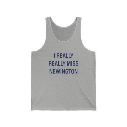 I Really Really Miss Newington Unisex Jersey Tank