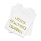 I Really Really Miss Trumbull Unisex Jersey Short Sleeve T-Shirt