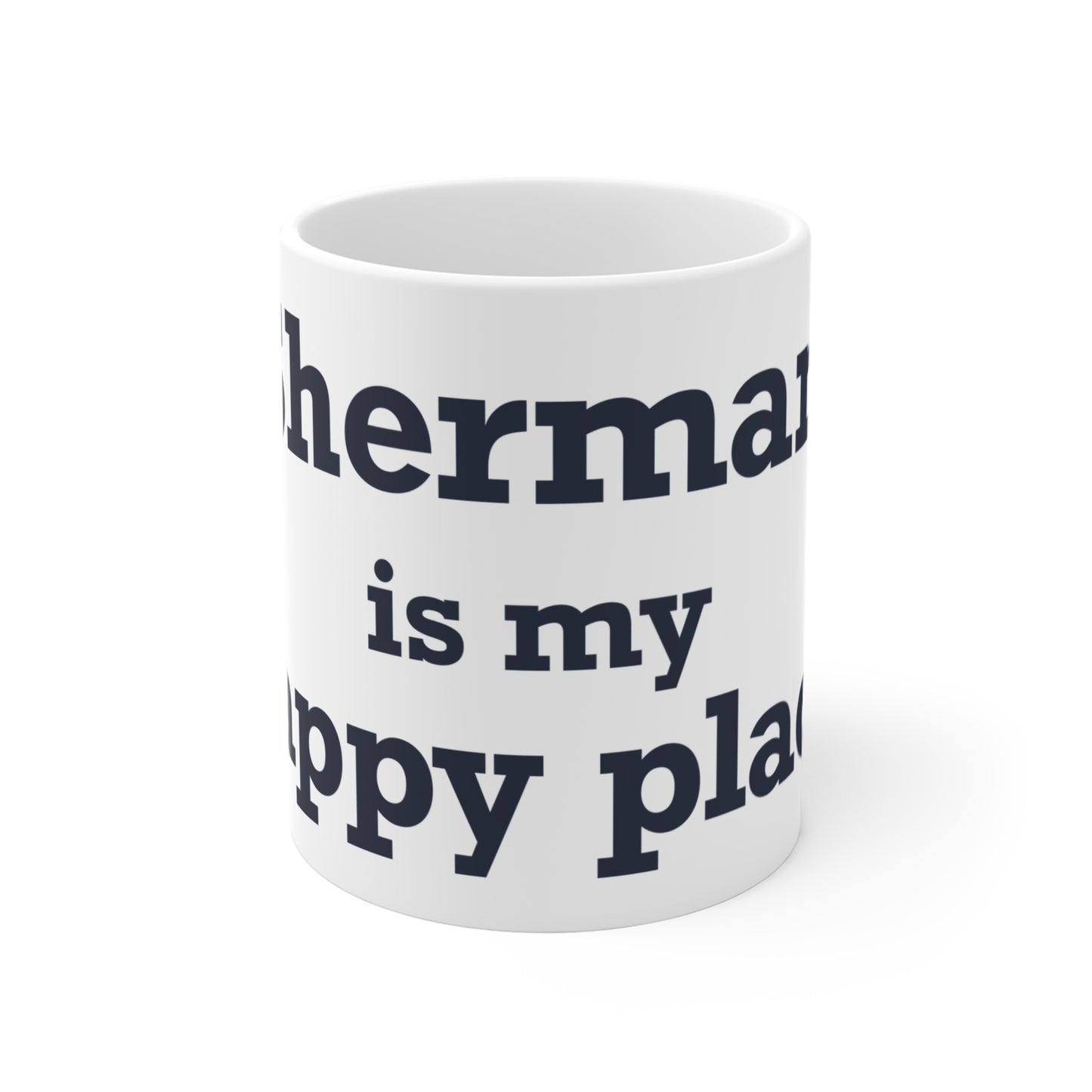Sherman Is My Happy Place Mug 11oz