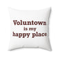 Voluntown is My Happy Place Spun Polyester Square Pillow