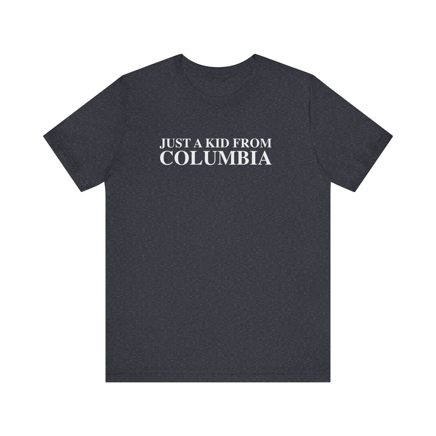 Just a kid from Columbia Unisex Jersey Short Sleeve T-Shirt
