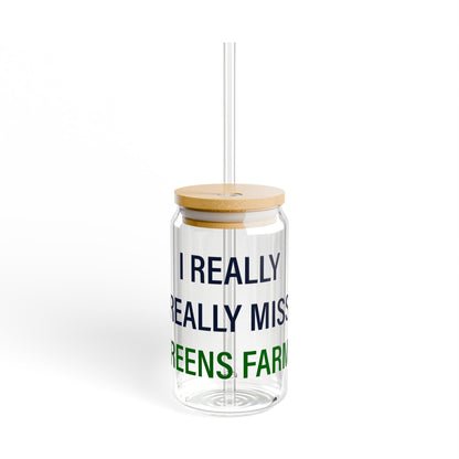 I Really Really Miss Greens Farms Sipper Glass, 16oz
