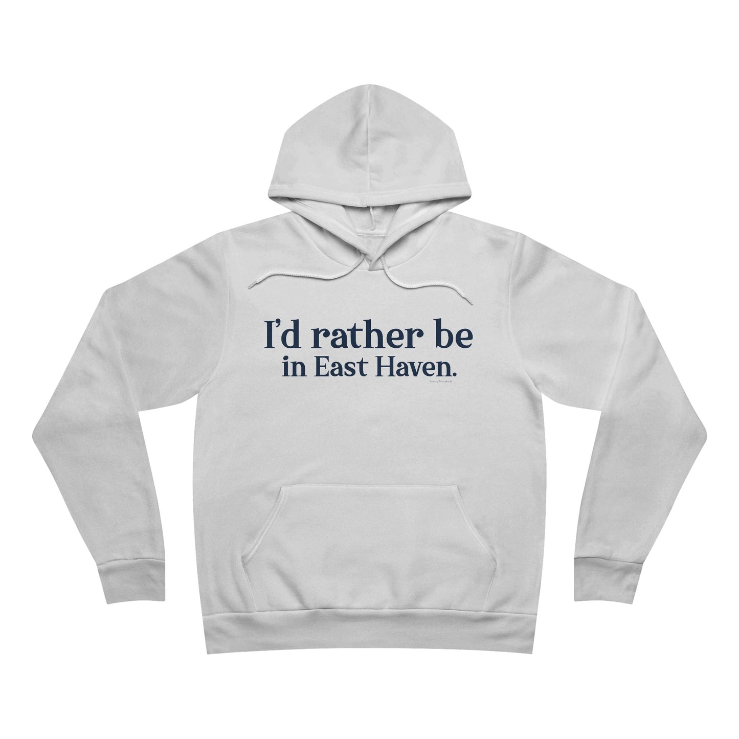 I'd rather be in East Haven. Unisex Sponge Fleece Pullover Hoodie