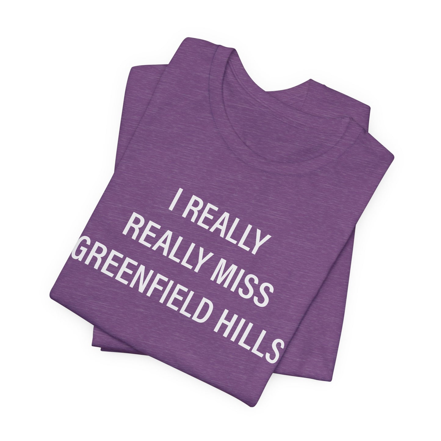 I Really Really Miss Greenfield Hill Unisex Jersey Short Sleeve T-Shirt