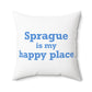 Sprague is My Happy Place Spun Polyester Square Pillow