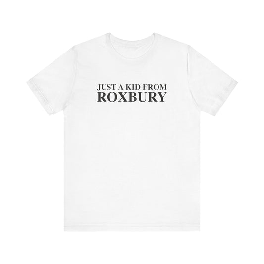 Just a kid from Roxbury Unisex Jersey Short Sleeve T-Shirt