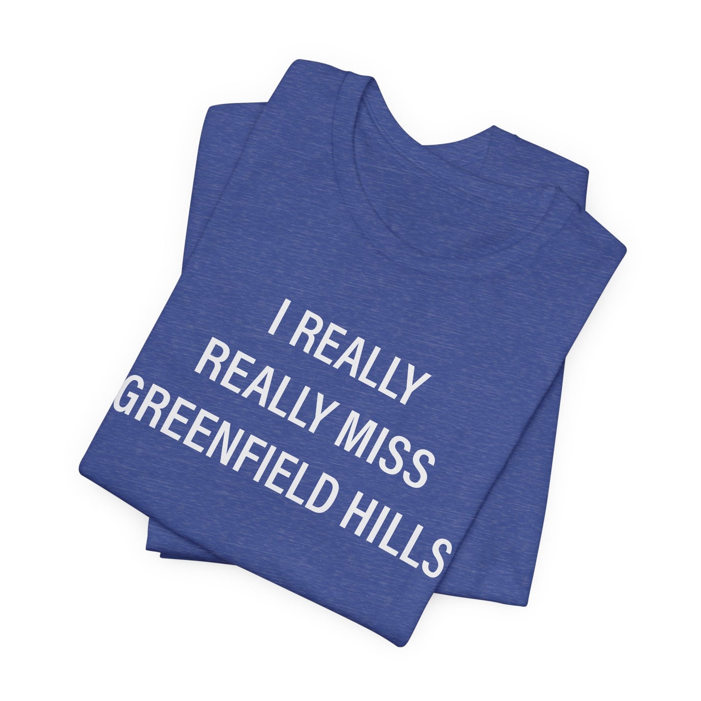 I Really Really Miss Greenfield Hill Unisex Jersey Short Sleeve T-Shirt