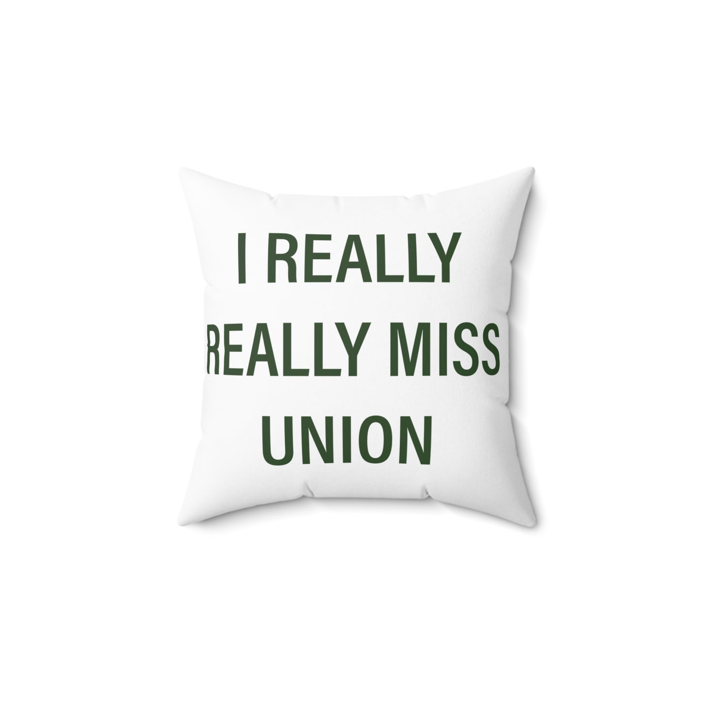 I Really Really Miss Union Spun Polyester Square Pillow
