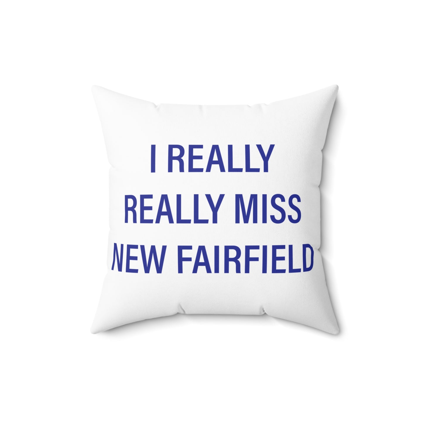 I Really Really Miss New Fairfield Spun Polyester Square Pillow