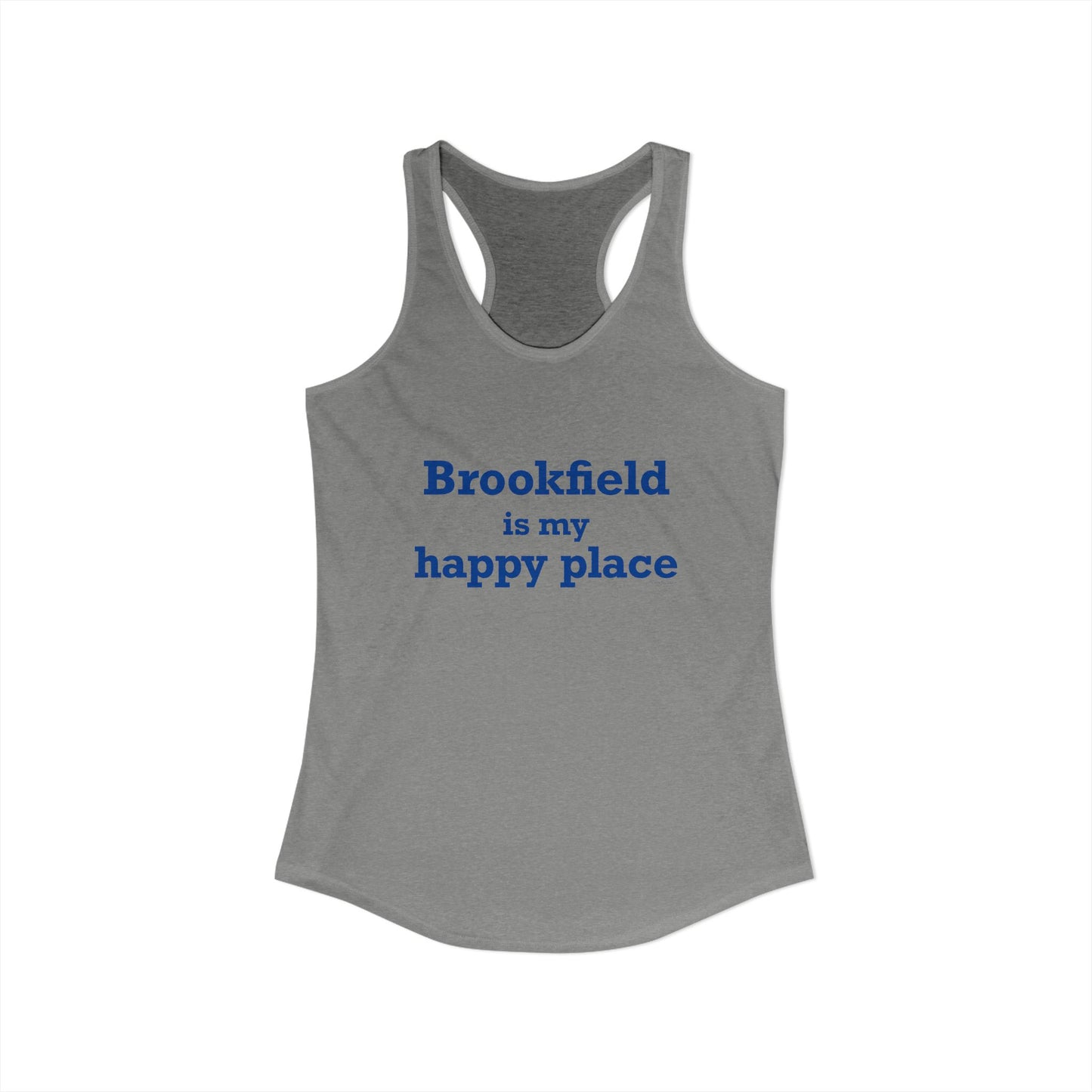 Brookfield Is My Happy Place Women's Ideal Racerback Tank Top