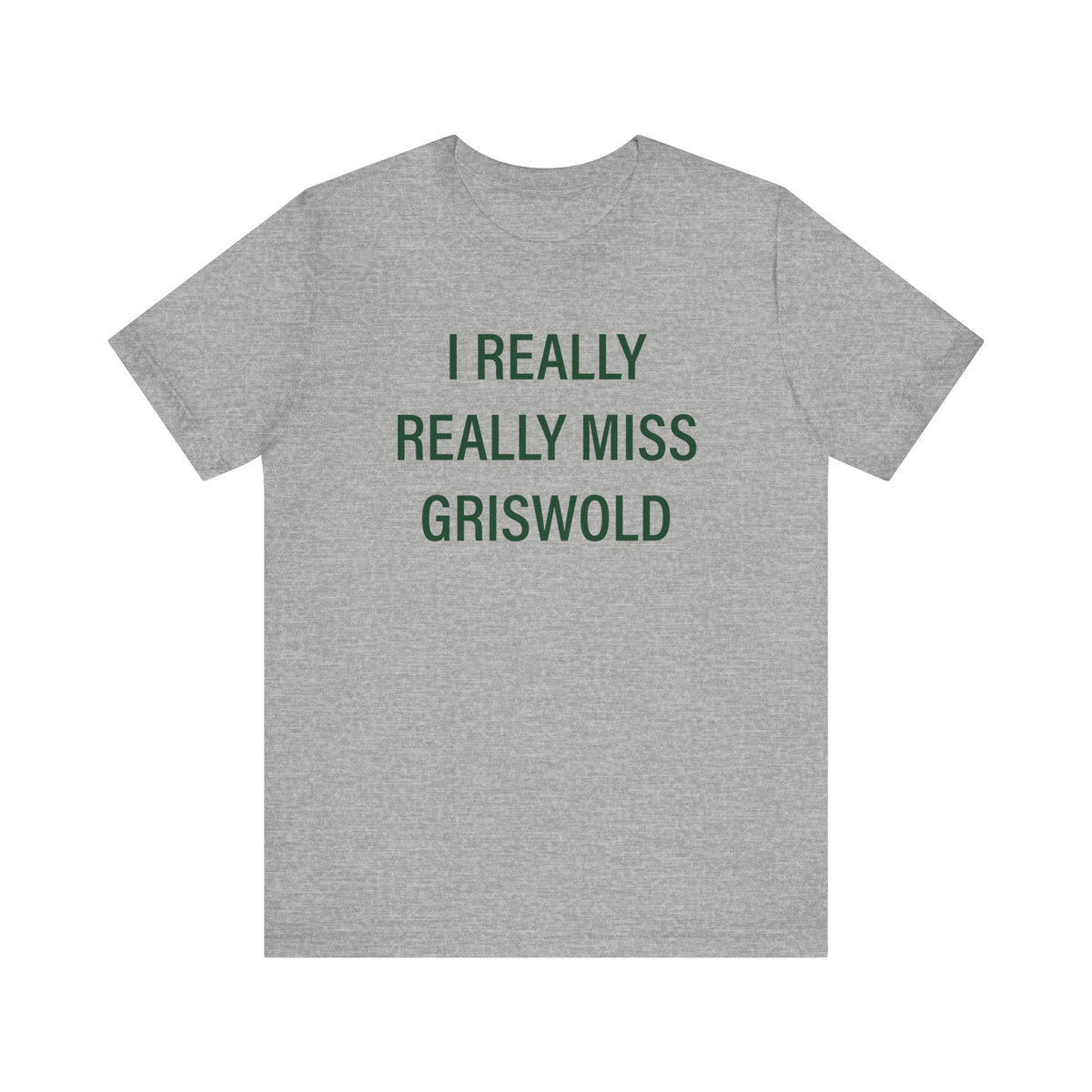 I Really Really Miss Griswold Unisex Jersey Short Sleeve T-Shirt