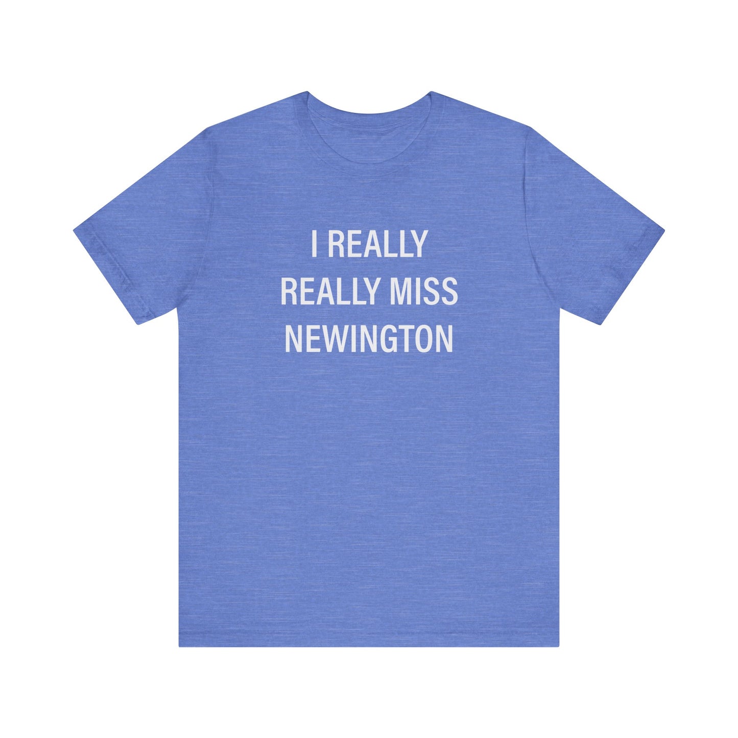 I Really Really Miss Newington Unisex Jersey Short Sleeve Tee
