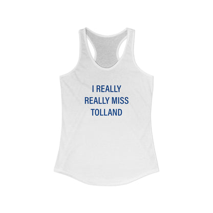 I Really Really Miss Tolland Women's Ideal Racerback Tank Top