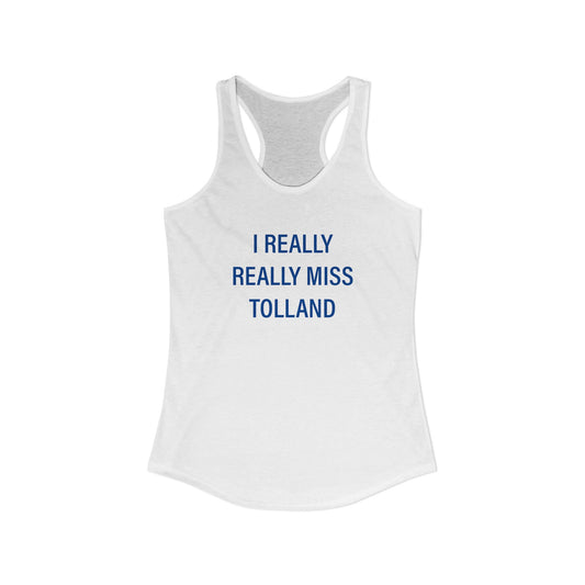 I Really Really Miss Tolland Women's Ideal Racerback Tank Top