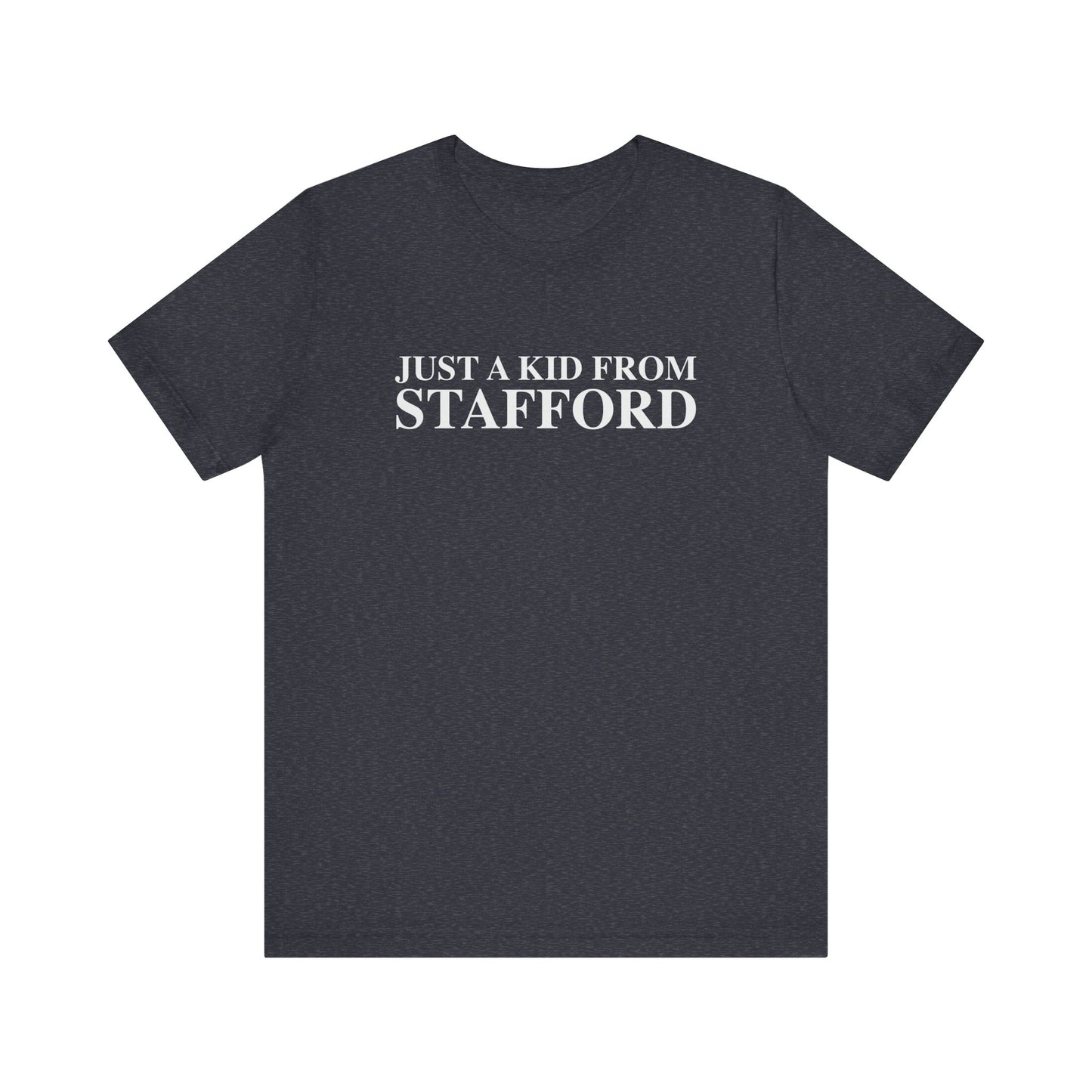 Just a kid from Stafford Unisex Jersey Short Sleeve T-Shirt