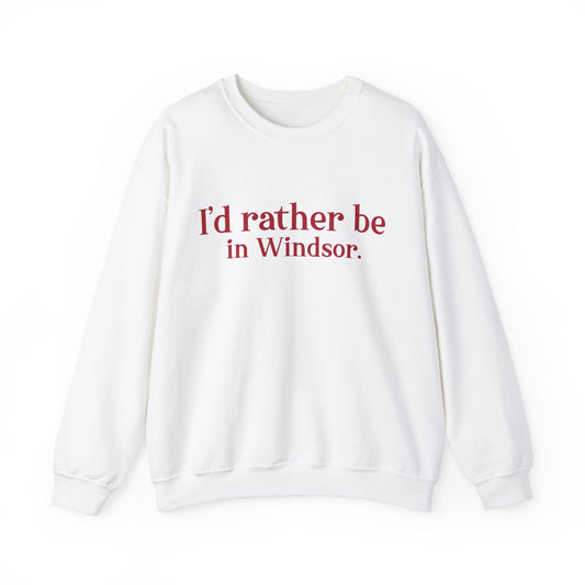 I'd rather be in Windsor. Unisex Heavy Blend™ Crewneck Sweatshirt
