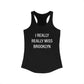 I Really Really Miss Brooklyn Women's Ideal Racerback Tank Top