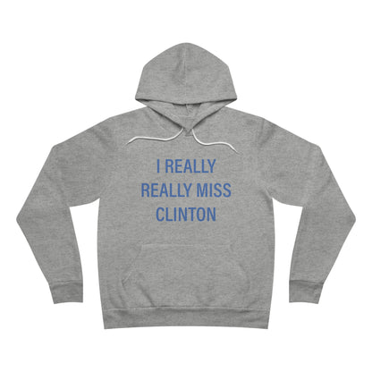 I Really Really Miss Clinton Unisex Sponge Fleece Pullover Hoodie