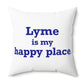 Lyme is My Happy Place Spun Polyester Square Pillow