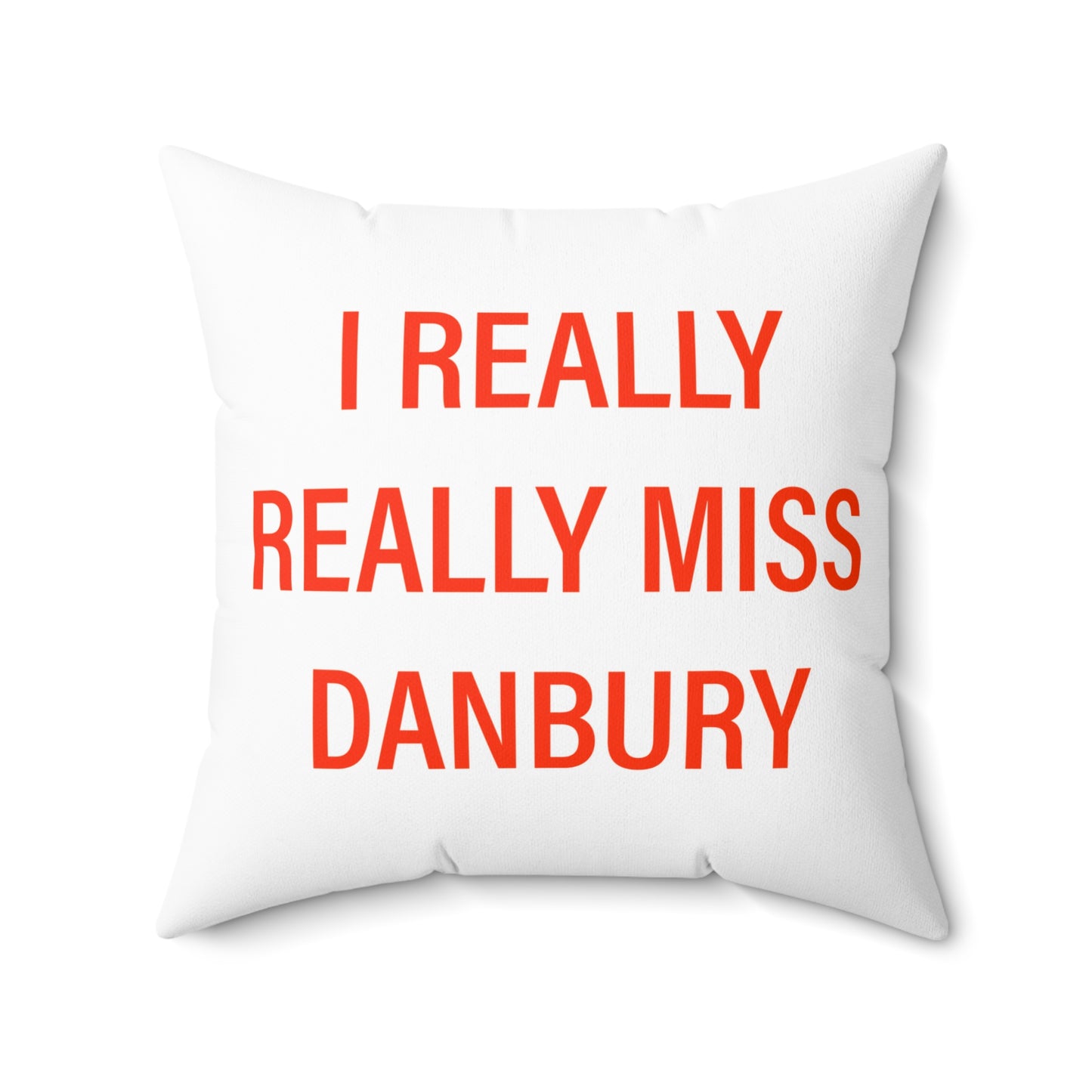 I Really Really Miss Danbury Spun Polyester Square Pillow