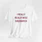 I Really Really Miss Greenwich Unisex Jersey Short Sleeve T-Shirt